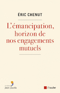 Émancipation, horizon de nos engagements mutuels (L')